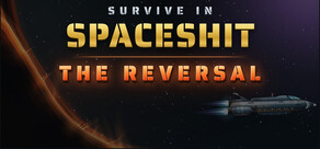 Survive in Spaceshit - THE REVERSAL