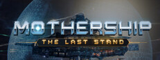 MOTHERSHIP: The Last Stand