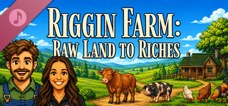 Riggin Farm: Raw Land to Riches Soundtrack