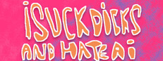 I SUCK DICKS AND HATE AI