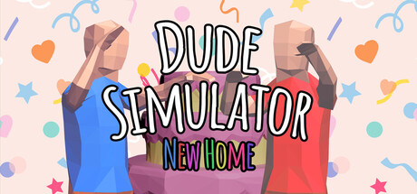 Dude Simulator: New Home