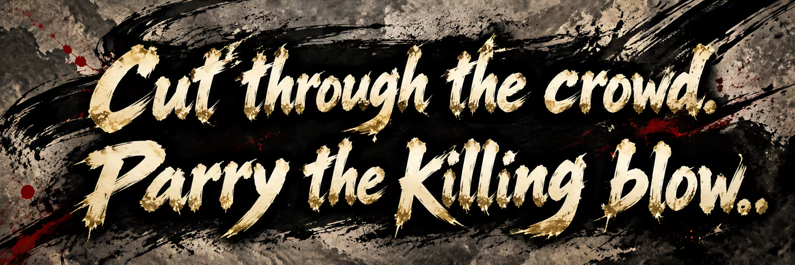 Cut through the crowd. Parry the killing blow.
