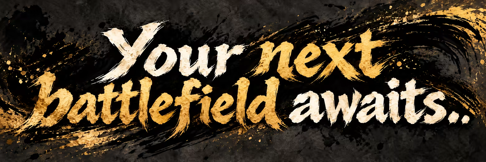Your next battlefield awaits.