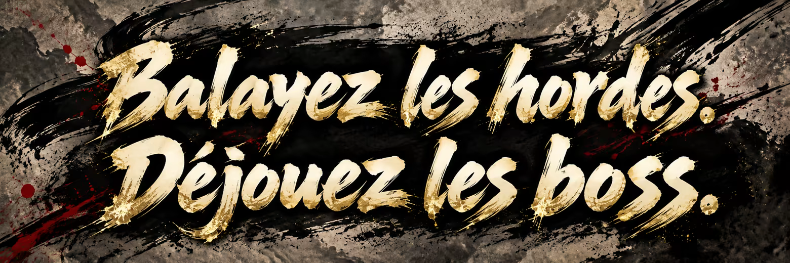 Balayez les hordes. Déjouez les boss.