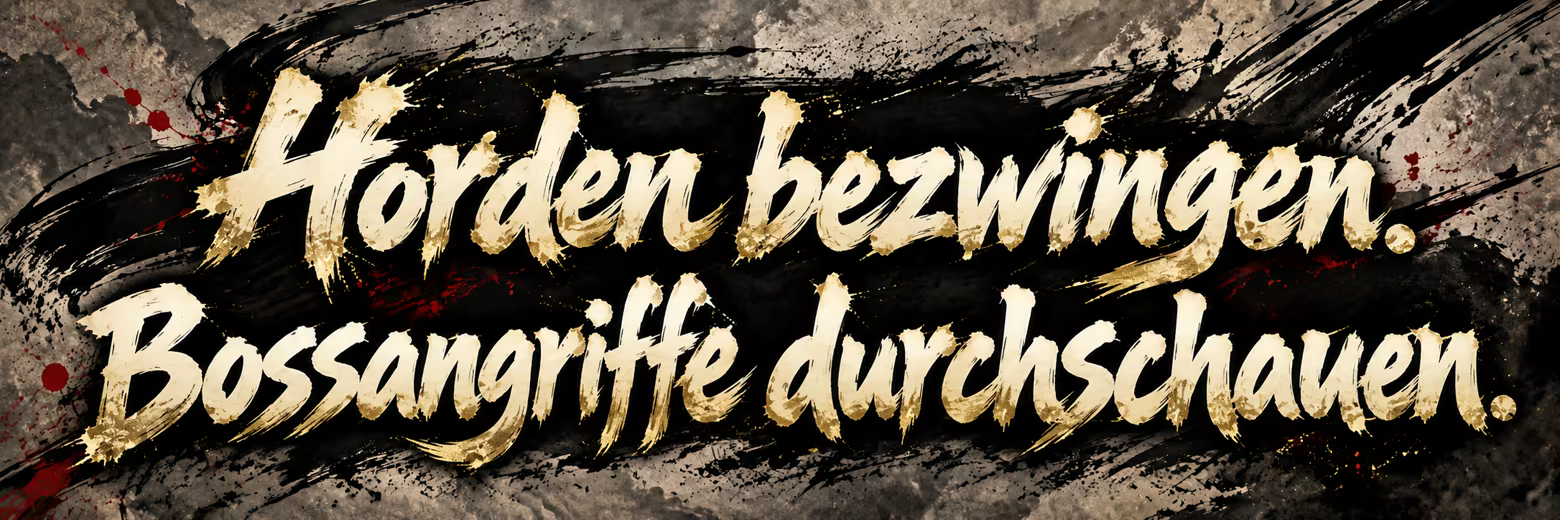 Horden bezwingen. Bossangriffe durchschauen.