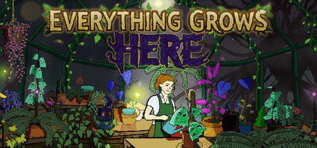 Everything Grows Here