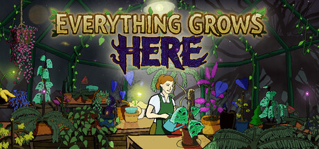 Everything Grows Here