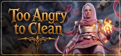 Too Angry to Clean