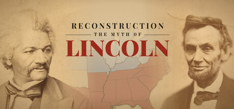 Reconstruction: The Myth of Lincoln