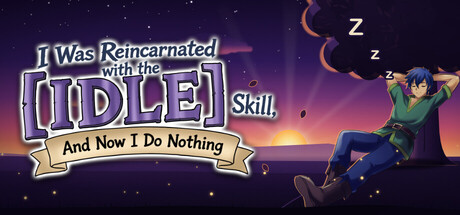 I Was Reincarnated with the [Idle] Skill, and Now I Do Nothing