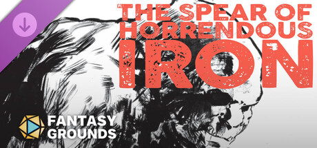 Fantasy Grounds - The Spear of Horrendous Iron