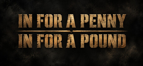 In for a Penny, In for a Pound