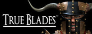 True Blades™
