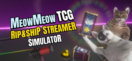 MeowMeow TCG: Rip & Ship Streamer Simulator