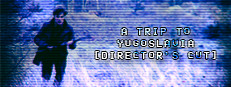 A Trip to Yugoslavia: Director's Cut