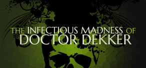 The Infectious Madness of Doctor Dekker