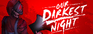 Our Darkest Night