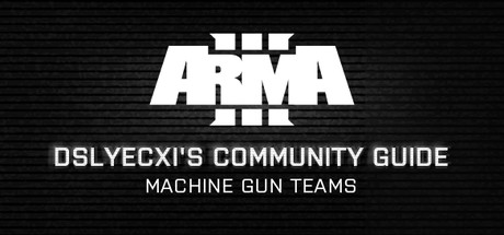 Arma 3 Community Guide Series: Machine Gun Teams banner