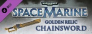 Warhammer 40,000: Space Marine - Golden Relic Chainsword