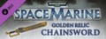 Warhammer 40,000: Space Marine - Golden Relic Chainsword header image