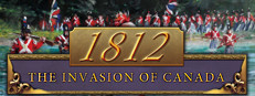 1812: The Invasion of Canada