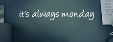 it's always monday