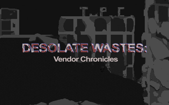 Desolate Wastes: Vendor Chronicles