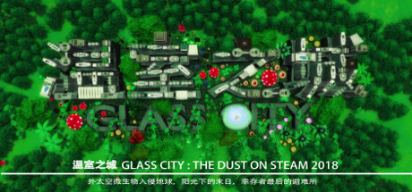 header image of 温室之城（Glass City : The Dust）