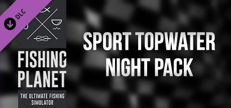 Fishing Planet: Sport Topwater Night Pack