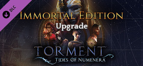 Torment: Tides of Numenera - Immortal Edition Upgrade