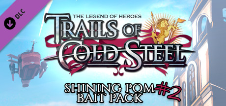 The Legend of Heroes: Trails of Cold Steel - Shining Pom Bait Pack 2 banner image