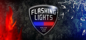 Flashing Lights - Полиция，Пожарные，Симулятор экстренных служб