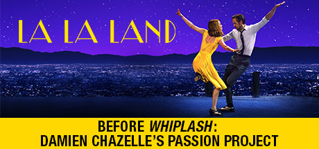 La La Land: Before Whiplash: Damien Chazelle's Passion Project featurette cover art