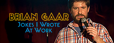 Brian Gaar: Jokes I Wrote At Work game capsule image