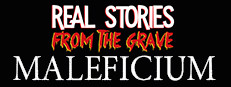 Real Stories from the Grave: Maleficium