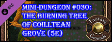 Fantasy Grounds - Mini-Dungeon #030: The Burning Tree of Coilltean Grove (5E) Small Capsule Image