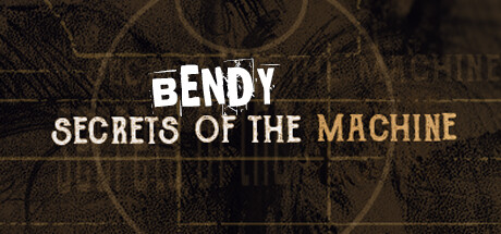 Bendy: Secrets of the Machine Cheat Engine/CT