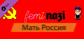 FEMINAZI: Mother Russia DLC