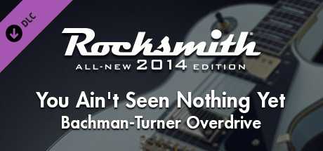 Rocksmith® 2014 Edition – Remastered – Bachman-Turner Overdrive - “You Ain’t Seen Nothing Yet” cover art
