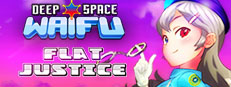 Deep Space Waifu: FLAT JUSTICE