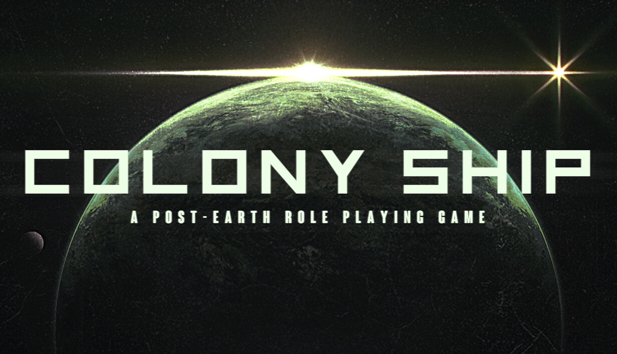 Colony Ship: A Post-Earth Role Playing Game