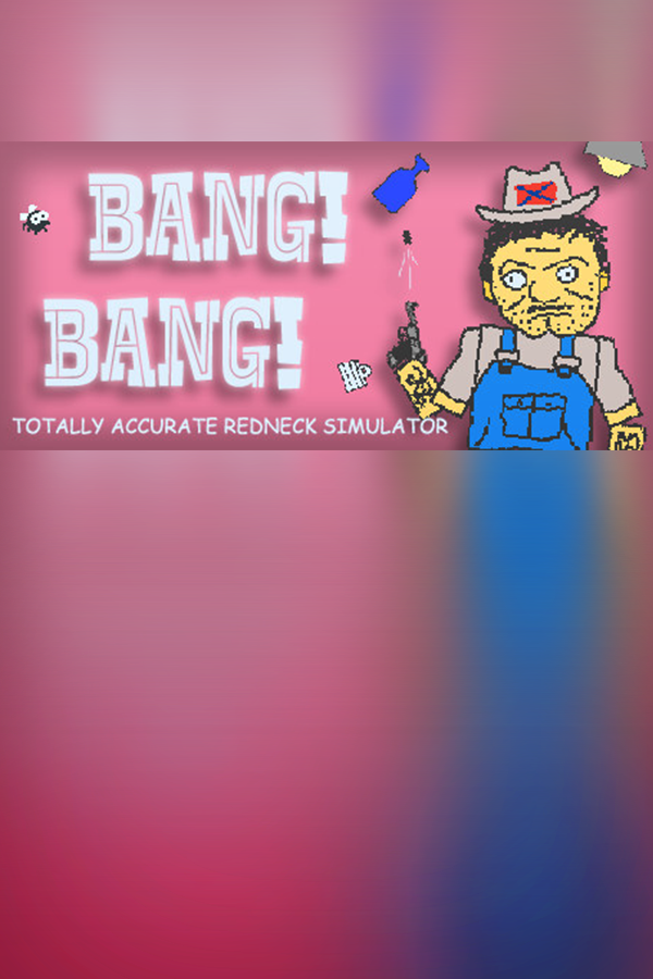 Cover art of BANG! BANG! Totally Accurate Redneck Simulator
