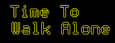 Time To Walk Alone