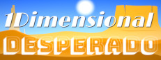 1Dimensional Desperado