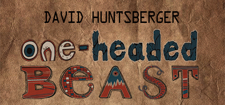 David Huntsberger: One Headed Beast banner