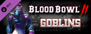 Blood Bowl 2 - Goblins