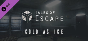 Tales of Escape - Cold As Ice