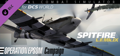 DCS: Spitfire LF Mk. IX Operation Epsom Campaign by B&W Campaigns banner image