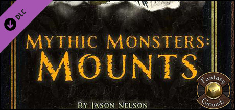 Fantasy Grounds - Mythic Monsters #4: Mounts (PFRPG) Header Image