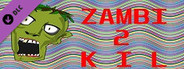 MOAR ZAMBIZ (ZAMBI 2 KIL DLC)